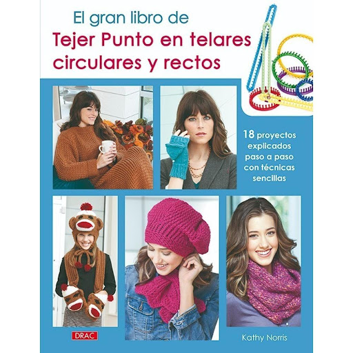 El Gran Libro De Tejer Punto En Telares Circulares Y Rectos Editorial Del Drac Libro x 1.0 EL GRAN LIBRO DE TEJER PUNTO EN TELARES CIRCULARES Y RECTOS   Con unas fáciles instrucciones y una práctica lista de técnicas se realizan hasta 18 fantásticos proyectos de prendas para vestir y para l