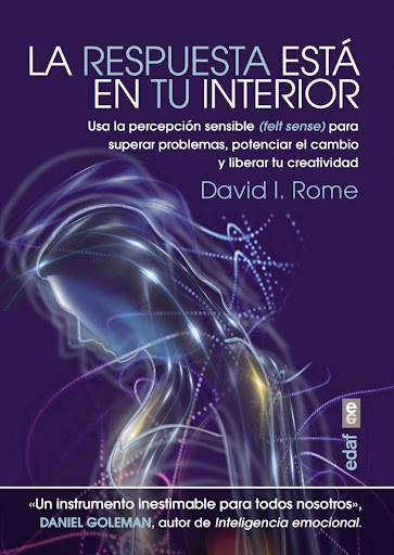 La Respuesta Está En Tu Interior Edaf Libro x 1 LA RESPUESTA ESTA EN TU INTERIORUna completa y práctica guía en la que David Rome combina el mindfulness con focusing, una poderosaherramienta que nos permite escuchar a nuestro cuetrpo, poniéndonos e