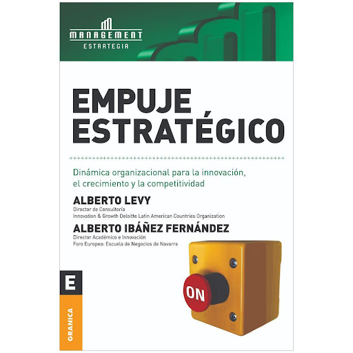 Empuje Estrategico. Alberto Levy Granica Libro x 1.0 EMPUJE ESTRATEGICO. DINAM.ORGANIZ.INNOV.CRECIM.   Este es un libro sobre los temas centrales y más impactantes tanto en la prosperidad como en la decadencia de las organizaciones humanas. No se trata 