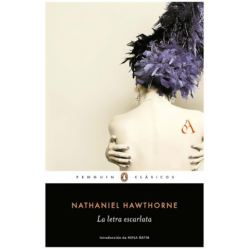 La Letra Escarlata. Nathaniel Hawthorne Penguin Clasicos Libro x 1.0 LETRA ESCARLATA, LA   Ambientada en la Nueva Inglaterra de los puritanos del siglo XVII, La letra escarlata (1849) narra el terrible impacto que un simple acto de pasión desencadena en las vidas de tr