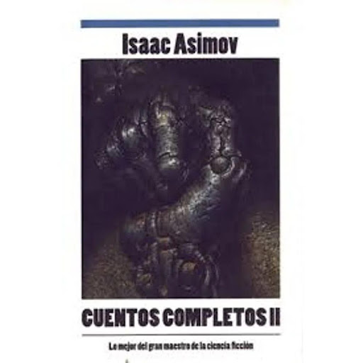 Cuentos Completos Ii. Asimov Isaac B De Bolsillo Libro x 1.0 Cuentos Completos ii  Autor Asimov Isaac Editorial Debolsillo Categoría Ficción clásica Idioma Espanol N° páginas 731 Encuadernación Tapa blanda ISBN 9789585672307 N° edición 1  Los miles de lectores 