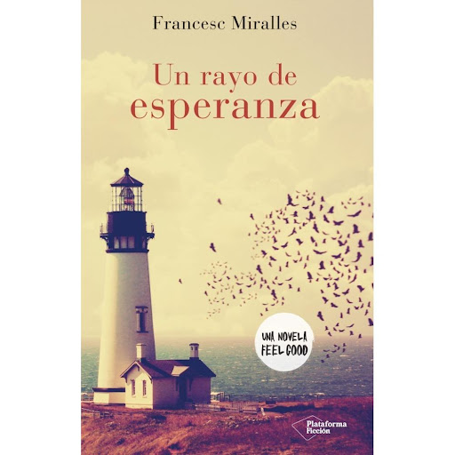 Un Rayo De Esperanza. Francesc Miralles Plataforma Libro x 1.0 Un rayo de esperanza  Francesc Miralles ISBN: 9 788416820306 Páginas: 144 Colección: Ficción Formato: Rústica con solapas Año de publicación: 2016   Una novela feel good escrita por un autor de renomb