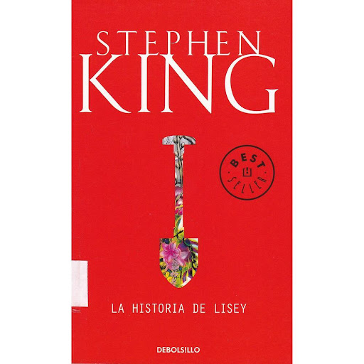 La Historia De Lisey. Stephen King Debolsillo Libro x 1.0 HISTORIA DE LISEY, LA   La historia de Lisey, probablemente la novela más personal y más intensa de Stephen King, explora los orígenes de la creatividad, la tentación de la locura y el lenguaje del am
