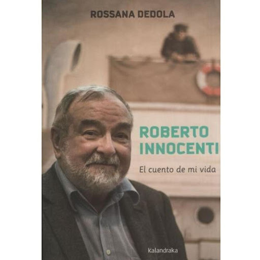 Roberto Innocenti: El Cuento De Mi Vida Kalandraka Libro x 1.0 Roberto Innocenti: El Cuento de mi Vida Roberto Innocenti,Rossana Dedola · Kalandraka  Reseña del libro «Doy las gracias a todos aquellos que, al leerme, identifican esa parte de sí mismos, esa parte 