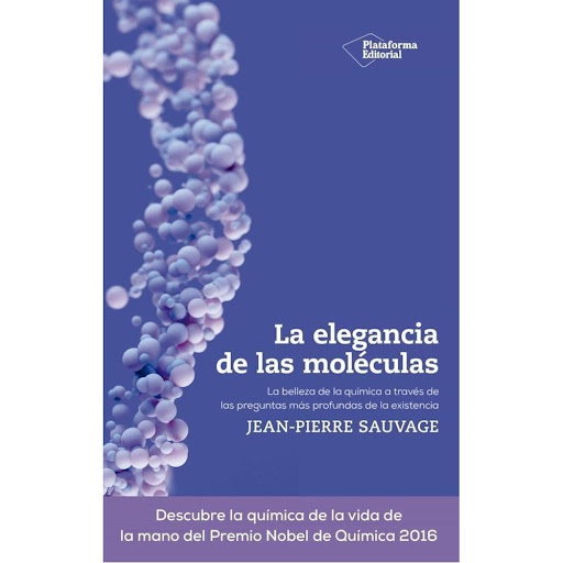 La Elegancia De Las Moléculas Plataforma Libro x 1.0 LA ELEGANCIA DE LAS MOLECULAS (22)  ¿Por que milagro puede el Hombre crear conjuntos moleculares complejos de gran belleza que tengan propiedades cercanas a las de las moleculas de la vida? Esta es la