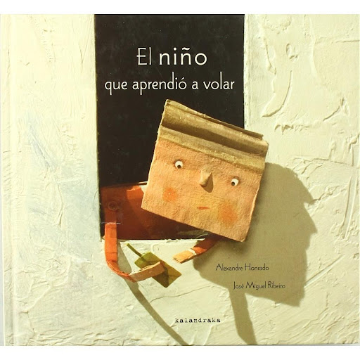 El Niño Que Aprendio A Volar Kalandraka Libro x 1.0 Ficha técnica de EL NIÑO QUE APRENDIO A VOLAR   Wishing to learn how to fly, a little boy reads his grandfather's books to learn and discovers the power of his imagination.La metáfora del vuelo, la re