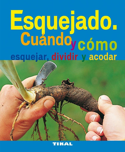 Esquejado. Cuándo Y Cómo Esquejar, Dividir Y Acodar Ediciones Tikal Libro x 1 ESQUEJADO. CUANDO Y COMO ESQUEJAR (JARDIN PLANTAS)Consejos de un especialista para aprender por que, cuándo y cómo podar los vegetales del jardín. Las herramientas que se deben utilizar para obtener u