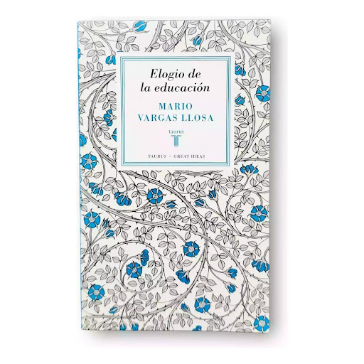 Elogio De La Educación. Mario Vargas Llosa Taurus Libro x 1.0 Elogio de la educación   ¿Qué es un gran libro? ¿Leer nos hace mejores? ¿Por qué dedicar nuestro tiempo a la ficción? Mario Vargas Llosa responde a estas preguntas con intensa pasión literaria. Este e