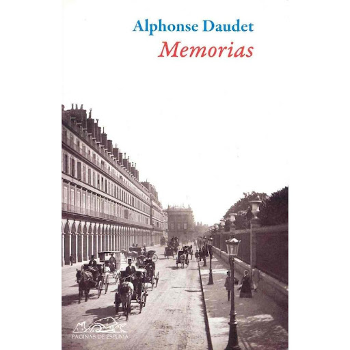 Memorias. Alphonse Daudet Paginas De Espuma Libro x 1.0 MEMORIAS 1857-1888   En palabras del autor, “la historia de mis libros me parece la verdadera manera original y distinguida de escribir las memorias de un hombre de letras en el margen de su obra”.  D