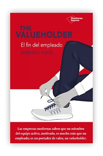 The Valueholder: El Fin Del Empleado. Roberto Fusté Plataforma Libro x 1  