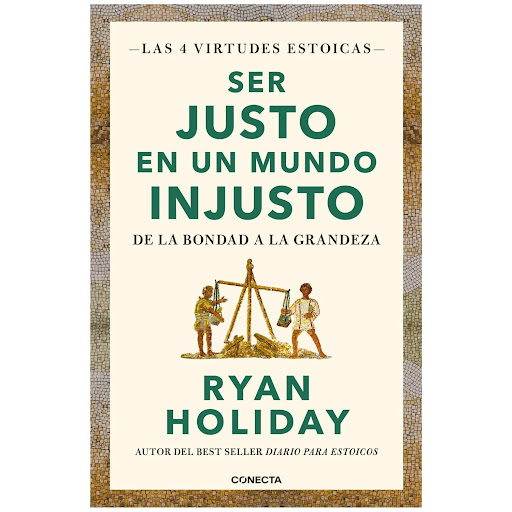 Ser Justo En Un Mundo Injusto. Ryan Holiday Conecta Libro x 1 Ser Justo En Un Mundo Injusto. Ryan HolidayPara los antiguos, la Ğjusticiağ era mucho más que lo que sucedía en un juzgado. Era mucho más urgente que las ideas debatidas en las aulas de filosofía. Era