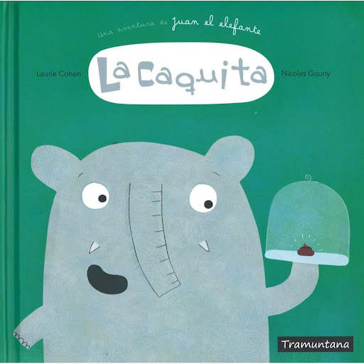 La Caquita: Una Aventura De Juan El Elefante (t.d) Tramuntana Editorial Libro x 1.0 LA CAQUITA : UNA AVENTURA DE JUAN EL ELEFANTE  Juan el elefante, protagonista de El pedo, ha vuelto. Está triste.No ha hecho nada extraordinario en su vida. No ha viajado a la Luna, no ha creado ni un