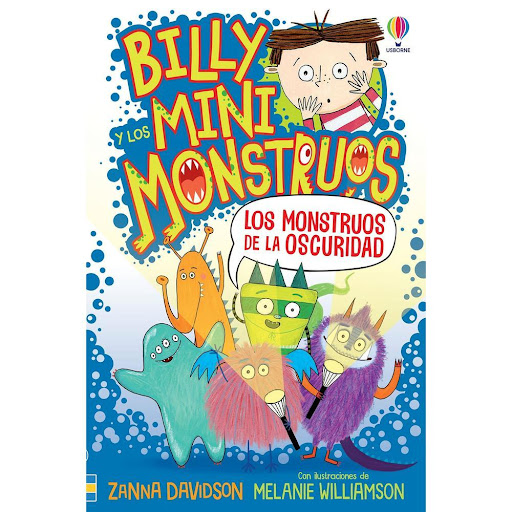 Billy Y Los Minimonstruos. Los Monstruos De La Oscuridad Usborne Libro x 1.0 BILLY Y LOS MINI MONSTRUOS 1   Conoce a Billy y los Mini Monstruos con esta primera entrega de sus aventuras. Historias tiernas y divertidas que abordan la ansiedad de los peques ante situaciones nuev