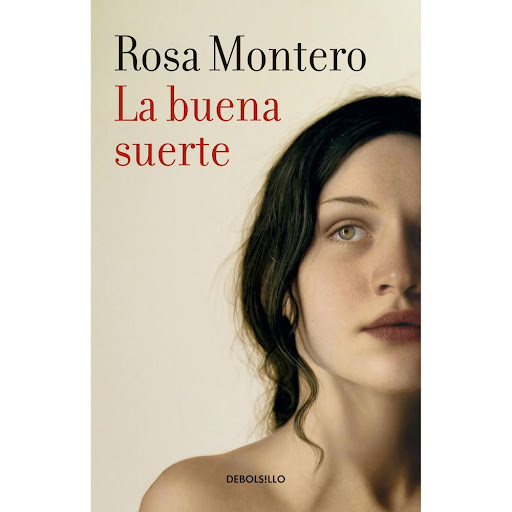 La Buena Suerte. Rosa Montero Debolsillo Libro x 1.0 BUENA SUERTE. LA   "La alegría es un hábito."  ¿Qué impulsa a un hombre a bajarse anticipadamente de un tren y ocultarse en un pueblo de mala muerte? ¿Quiere recomenzar su vida o pretende acabar con e