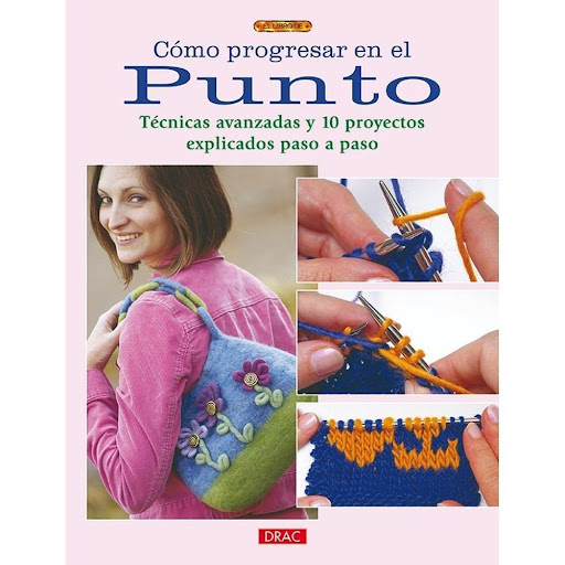 Cómo Progresar En El Punto. Técnicas Avanzadas Y 10 Proyecto Editorial Del Drac Libro x 1.0 CÓMO PROGRESAR EN EL PUNTO. TÉCNICAS AVANZADAS Y 10 PROYECTOS EXPLICADOS PASO A PASO   Todas las técnicas para convertirse en una experta en el punto. La primera parte repasa los materiales, técnicas 