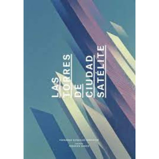 Las Torres De Ciudad Satélite Arquine Libro x 1.0 LAS TORRES DE CIUDAD SATELITE  The Ciudad Satélite towers, inaugurated in 1958, were built to signal a large-scale urban development in Mexico City, and were the product of a collaboration between Mat
