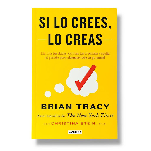 Si Lo Crees, Lo Creas. Brian Tracy Aguilar Libro x 1.0 SI LO CREES, LO CREAS  SI LO CREES, LO CREAS. Por Brian Tracy. Publicado por Aguilar. Elimina tus dudas, cambia tus creencias y suelta el pasado para alcanzar todo tu potencial. Un libro que descubre 