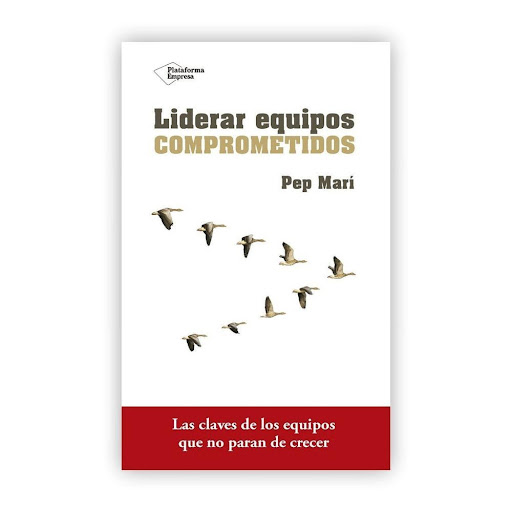 Liderar Equipos Comprometidos Plataforma Libro x 1.0 Liderar equipos comprometidos Pep Marí  ISBN: 978-8416820801 Páginas: 112 Colección: Empresa Formato: Tapa blanda con solapas Año de publicación: 2017  Las claves de los equipos que no paran de crecer