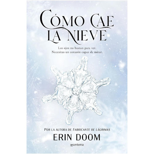 Cómo Cae La Nieve. Erin Doom Montena Libro x 1.0 COMO CAE LA NIEVE   Ivy ha crecido entre lagos cubiertos de hielo y bosques vírgenes, rodeada de la nieve que tanto ama. Por eso, cuando se queda huérfana y se ve obligada a trasladarse a California, 