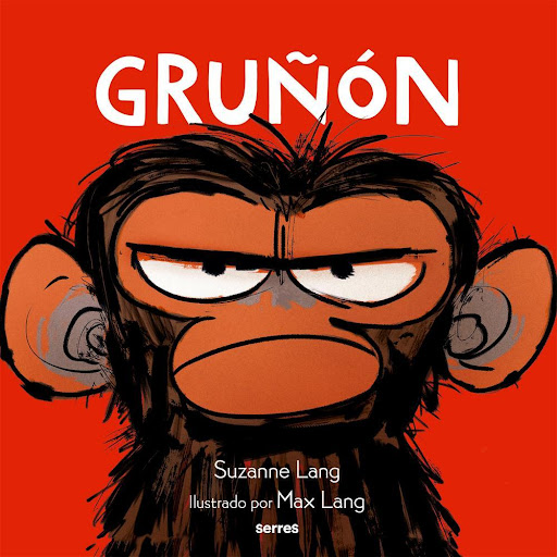 Gruñón. Suzanne Lang Molino Libro x 1.0 GRUÑON   Un divertidísimo libro ilustrado sobre un chimpancé de muy mal humor, perfecto para que los niños pequeños aprendan a lidiar con los sentimientos confusos.Jim Pancé tiene un ataque de gruñoni