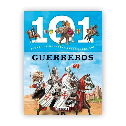 101 Cosas Que Deberías Saber Sobre Los Guerreros Susaeta Ediciones Libro x 1.0 Los guerreros  Embárcate en un viaje a través del tiempo para conocer a los guerreros más poderosos de todas las civilizaciones: desde los hábiles ninjas hasta los cruzados medievales o los fieros gla