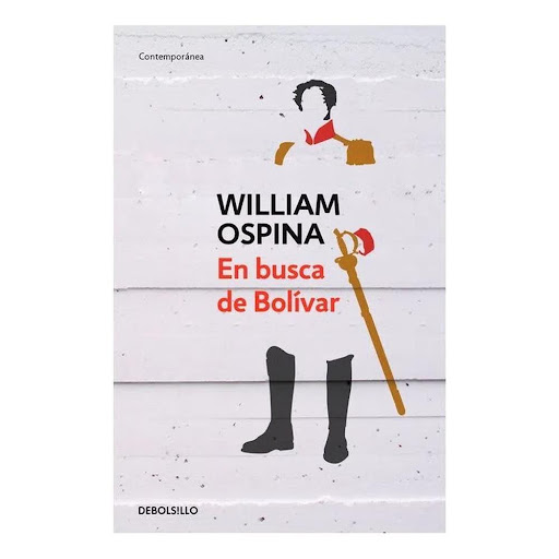 En Busca De Bolivar. William Ospina Debolsillo Libro x 1.0 EN BUSCA DE BOLIVAR  «Bastó que muriera para que todos los odios se convirtieran en veneración, todas las calumnias en plegarias, todos sus hechos en ley enda. Muerto, ya no era un hombre sino un símb