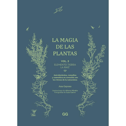 La Magia De Las Plantas Vol. 3 Elemento Tierra. La Raíz Gustavo Gili Libro x 1.0 LA MAGIA DE LAS PLANTAS VOL. 3 (T.D)(24)   Siguiendo el ritmo que marca la naturaleza, Ana Gayoso nos adentra en un asombroso mundo en el que las plantas son las protagonistas indiscutibles.  Tomando 