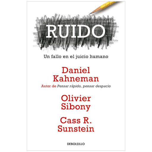 Ruido. Daniel Kahneman Debolsillo Libro x 1.0 RUIDO  Dos médicos en la misma ciudad pueden dar diagnósticos diferentes a pacientes idénticos; dos jueces pueden dictar sentencias distintas ante delitos similares; nosotros mismos podemos decidir un