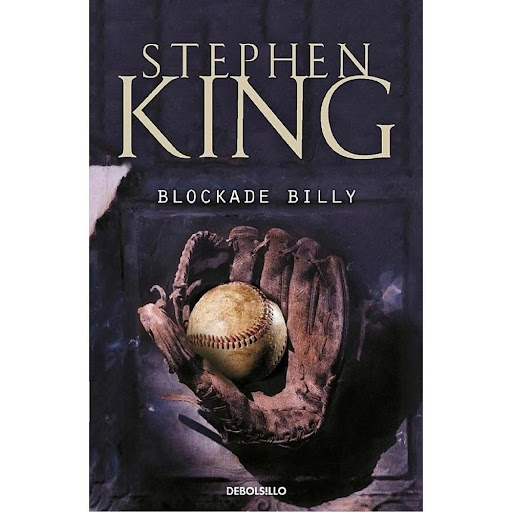 Blockade Billy. Stephen King Debolsillo Libro x 1.0 Blockade Billy  Stephen King vuelve a darnos una muestra de su talento narrativo en este libro que aúna dos relatos cortos de sabor intenso. «Blockade Billy» nos introduce en la misteriosa vida de Wil