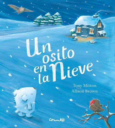 Un Osito En La Nieve (t.d) Editorial Corimbo  x 1 UN OSITO EN LA NIEVEEsta es la historia de un oso que, en una fría noche de invierno, no tiene a dónde ir. Se encuentra solo y tiene frío, a pesar de ser un oso. En el corazón gélido del bosque, el os