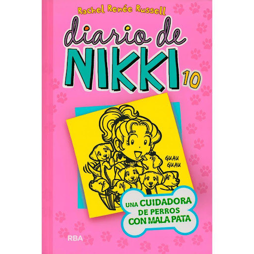 Diario De Nikki 10. Una Cuidadora De Perros Con Mala Pata Rba Libro x 1.0 Diario de Nikki 10: Una cuidadora de perros con mala pata   Rachel Rénee Russell  Nombre de la operación: Patas Misión de Nikki: Ocultar 7 cachorros a 2 padres, a todo un instituo y ¡a 1 chica manipul