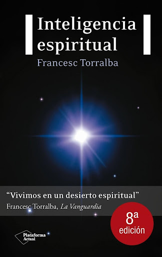 Inteligencia Espiritual. Francesc Torralba Plataforma Libro x 1 Inteligencia espiritualFrancesc Torralba RosellóISBN: 9788496981744Páginas: 344Colección: ActualFormato: RústicoAño de publicación: 2010La inteligencia espiritual abre horizontes nuevos e insospechado