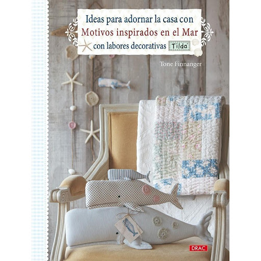 Ideas Para Adornar La Casa Con Motivos Inspirados En El Mar Editorial Del Drac Libro x 1.0 IDEAS PARA ADORNAR LA CASA CON MOTIVOS INSPIRADOS EN EL MAR CON LABORES DECORATIVAS TILDA   Conchas, caracolas y estrellas de mar combinadas con originales muñecas de tela adornadas con botones y cuen