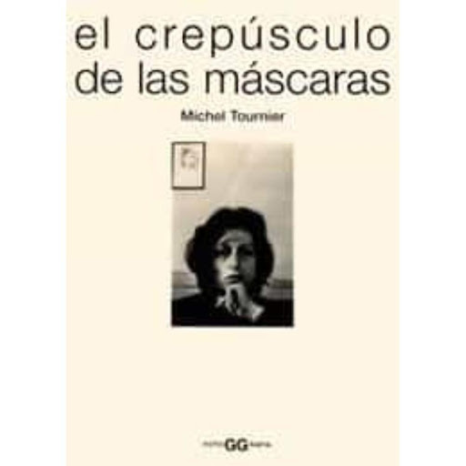 El Crepusculo De Las Mascaras Gustavo Gili Libro x 1.0 EL CREPUSCULO DE LAS MASCARAS   A principios de los años sesenta Michel Tournier presentó un proyecto para la televisión francesa titulado Cámara oscura. Consistía en dedicar cada mes un documental de