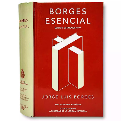 Borges Esencial. Jorge Luis Borges Rae Libro x 1.0 BORGES ESENCIAL (ED. CONMEMORATIVA DE LA RAE Y LA ASALE)  Autor JORGE LUIS BORGES Nº de páginas: 800 Editorial: ALFAGUARA Idioma: CASTELLANO Encuadernación: Tapa dura ISBN: 9788420479781 Año de edició
