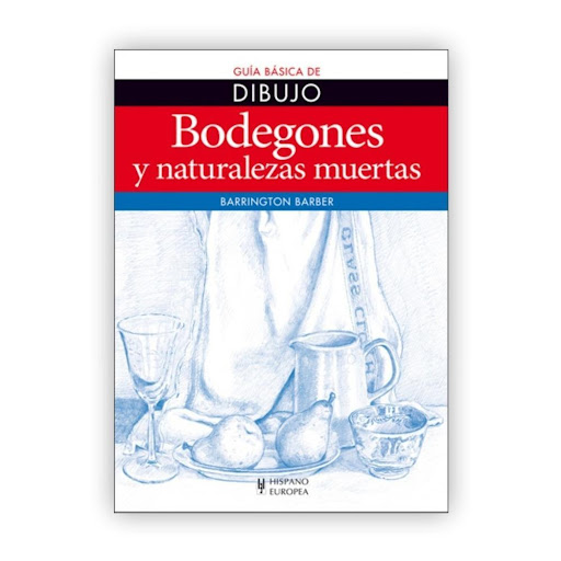 Guia Basica De Dibujo: Bodegones Y Naturalezas Muertas Hispano Europea Libro x 1.0 Bodegones y naturalezas muertas  Guía básica de dibujo para artistas que desean mejorar su técnica en el área concreta de las naturalezas muertas  Accesible, variado y versátil, el tema de los bodegon