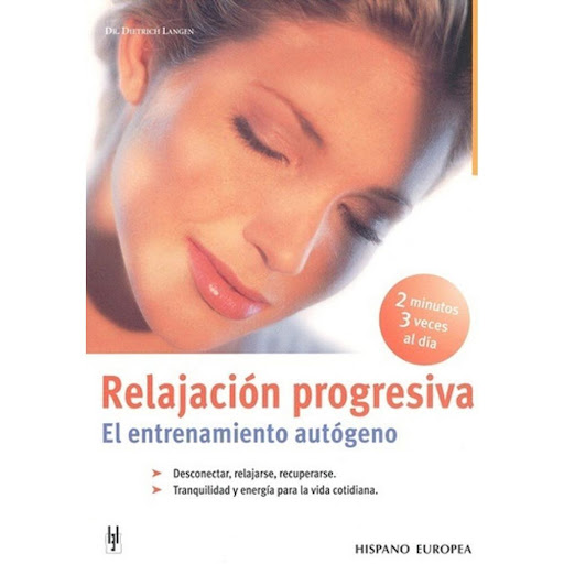 Relajación Progresiva. Entrenamiento Autógeno Hispano Europea Libro x 1.0 RELAJACION PROGRESIVA ENTRENAM.AUTOGENO   Relajación Progresiva (salud De Hoy) Dietrich Langen En "Manuales SALUD DE HOY" , este nuevo titulo, se describe la variante más sencilla y efectiva del entre