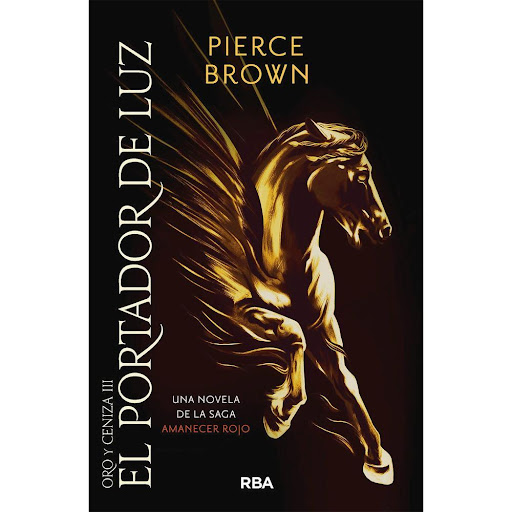 El Portador De Luz. Oro Y Ceniza 3. Pierce Brown RBA Libro x 1.0 PORTADOR DE LUZ, EL. ORO Y CENIZA 3 rust  Rba   El Segador es una leyenda, más mito que hombre: el salvador de mundos, el líder del Amanecer, el rompedor de cadenas. Pero el Segador tambien es Darrow,