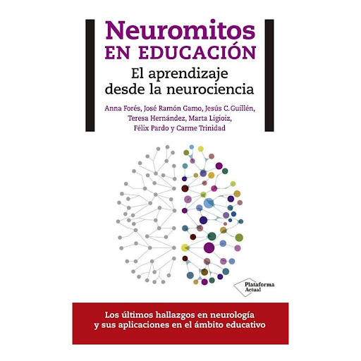 Neuromitos En Educación Plataforma Libro x 1.0 ISBN: 978-84-16429-60-8  Páginas: 226  Colección: Actual  Formato: Rústica con solapas  Año de publicación: 2015  Los últimos hallazgos en neurología y sus aplicaciones en el ámbito educativo Los avan