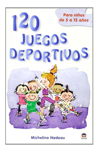 120 Juegos Deportivos Para Niños 5 A 12 Años Ediciones Tutor,s.a. Libro X 1