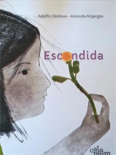 Escondida (t.d) Cataplum Libro x 1 ESCONDIDAEste poema escrito por Adolfo Córdova es de una delicadeza extrema que encuentra su contrapartida en el trabajo de Amanda Mijangos, quien con lápiz, monotipia de óleo sobre papel, acuarela y 