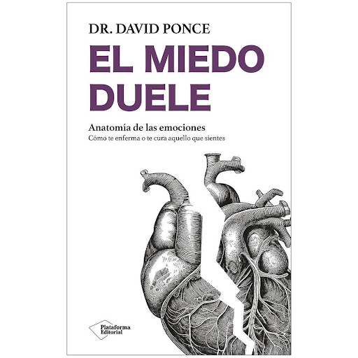 El Miedo Duele. Anatomía De Las Emociones. Dr. David Ponce Plataforma Libro x 1.0 El Miedo Duele. Anatomia De Las Emociones (24)   Un libro revelador que nos explica la influencia del miedo en nuestra salud física y que nos enseña cómo aprender a controlarlo para disfrutar de una v