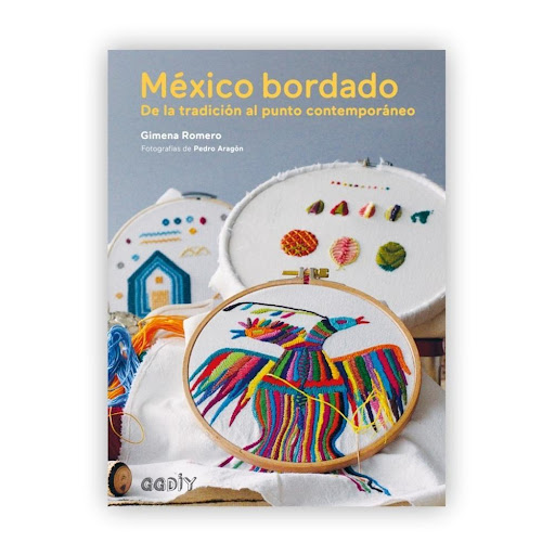 México Bordado: De La Tradición Al Punto Contemporáneo Gustavo Gili Libro x 1.0 México bordado  De la tradición al punto contemporáneo Un libro de Gimena Romero México bordado Fotografías: Pedro Aragón Editorial Gustavo Gili Colección GGDIY  Tienes en tus manos un tesoro: la comp