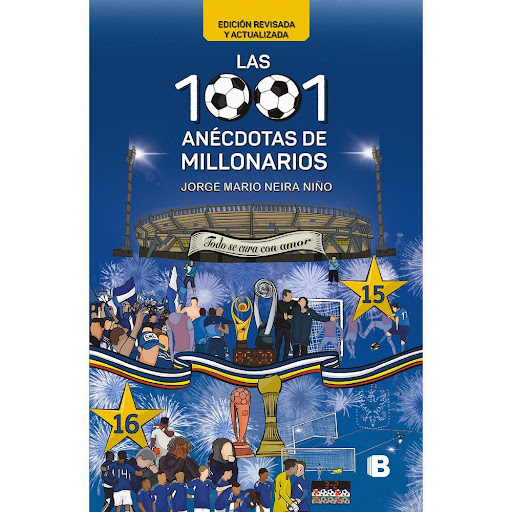Las 1001 Anécdotas De Millonarios. Jorge Mario Neira Ediciones B Libro x 1.0 Las 1001 Anécdotas De Millonarios. Jorge Mario Neira  Este fascinante libro es el homenaje que un hincha fervoroso le hace a la afición más popular del país. Millonarios vivió una época que marcó el f