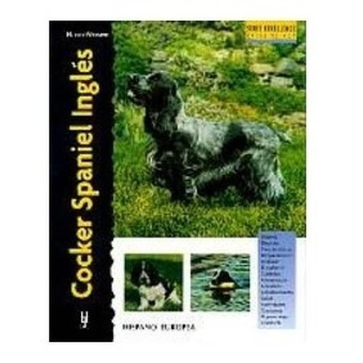 Cocker Spaniel Ingles. Excellence Hispano Europea Libro x 1.0 COCKER SPANIEL INGLES(EXCELLENCE)   Cocker Spaniel Inglés (excellence) Haja Van Wessem Esta nueva obra de la colección "Excellence. Razas de hoy" proporciona la más actual y completa información sobre