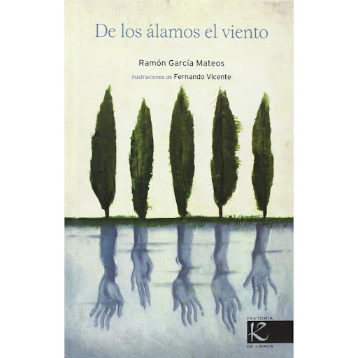 De Los Alamos Al Viento Faktoria K De Libros Libro x 1.0 LOS ÁLAMOS EL VIENTO  Poesia, romances, nanas, canciones, versos de raíces castellanas para niños, todo esto con un estilo contemporáneo y una propuesta estética sugerente y evocadora.   Ficha técnica