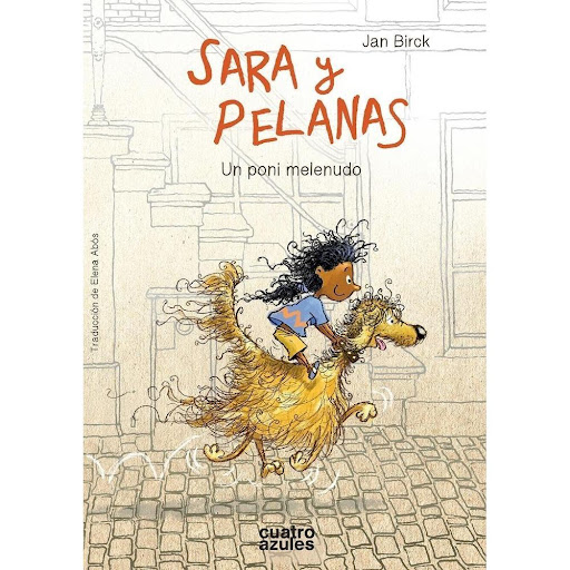 Sara Y Pelanas: Un Poni Melenudo (t.d) Los Cuatro Azules Libro x 1.0 SARA Y PELANAS  Sara es nueva en el barrio y aún no ha hecho ningún amigo. Los niños que juegan debajo de su casa le han dejado claro que no es bienvenida. Pero Sara no suele darse por vencida fácilme