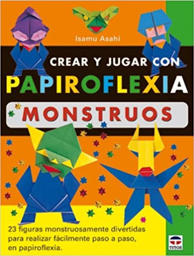 Crear Y Jugar Con Papiroflexia. Monstruos Ediciones Tutor,S.A. Libro x 1 CREAR Y JUGAR PAPIFOFLEXIA MONSTRUOSUn gremlin verde, un cíclope, un hombre lobo y una momia son sólo cuatro de los muchos monstruos que puedes crear con este espeluznante y divertido libro de papirof