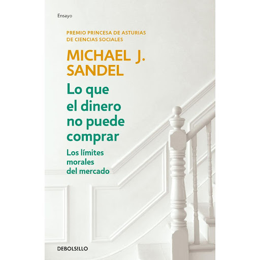 Lo Que El Dinero No Puede Comprar. Michael J. Sandel Debolsillo Libro x 1.0 LO QUE EL DINERO NO PUEDE COMPRAR   ¿Deberíamos pagar a los niños para que lean libros o saquen buenas notas? ¿Deberíamos permitir que las empresas compren el derecho a contaminar el medio ambiente? ¿