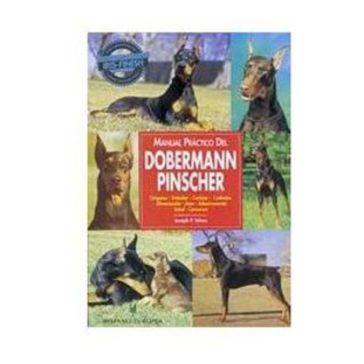 Manual Práctico Del Dóberman Pinscher Hispano Europea Libro x 1.0 MANUAL PRACTICO -DOBERMANN PINSCHER   Con unlenguaje sencillo y ameno, y profusamente ilustrado con extraordinarias fotografías, ayuda a los propietarios de un Dobermann pinscher a conocer y cuidar su